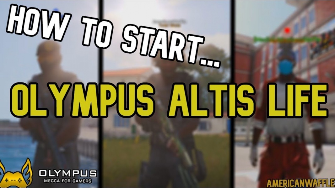 How to get started playing Olympus Altis Life by AmericanWaffle
